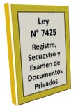 Ley 7425 Registro Secuestro y Examen de Documentos Privados