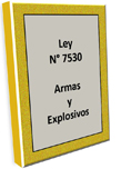 Ley 7530 Armas y Explosivos