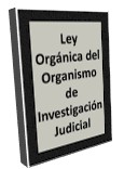 Ley Orgánica del Organismo de Investigación Judicial