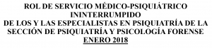 ROL DE SERVICIO MÉDICO-PSIQUIÁTRICO ININTERRUMPIDO DE LOS Y LAS ESPECIALISTAS EN PSIQUIATRÍA DE LA SECCIÓN DE PSIQUIATRÍA Y PSICOLOGÍA FORENSE