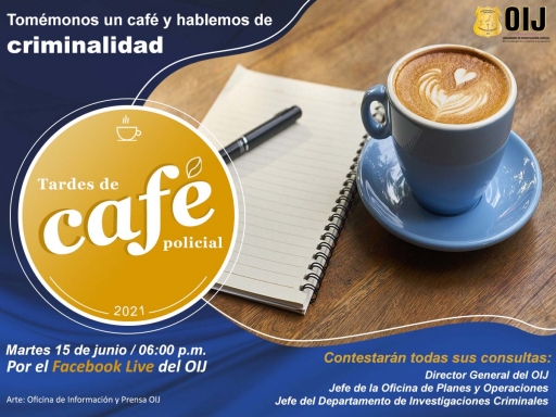 Tardes de Café Policial: Martes 15 de Junio de 2021 - En el Facebook Live del OIJ